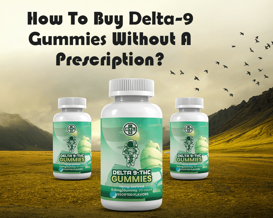How to Buy Delta 9 Gummies Without a Prescription
